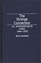 The Strange Connection: U.S. Intervention In China (1944 &ndash; 1972)
